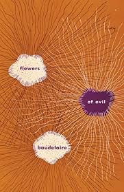 Start studying baudelaire's flowers of evil. What Is Reddit S Opinion Of The Flowers Of Evil Bilingual Edition New Directions Paperbook