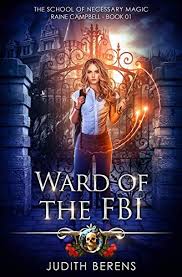 Ward Of The Fbi An Urban Fantasy Action Adventure School Of Necessary Magic Raine Campbell Bo Paranormal Romance Books Supernatural Books Urban Fantasy Books