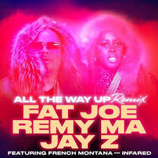 Fat Joe Remy Ma All The Way Up Ft French Montana Infared Official Music Video Pin On Nah Right All Artists