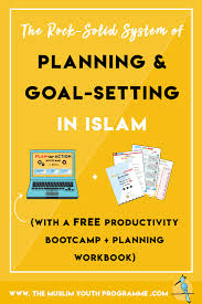 The Rock Solid System Of Planning And Goal Setting In Islam With A Free Productivity Bootcamp Planning Workbook L Islamic Inspirational Quotes Islam Knowledge Quotes