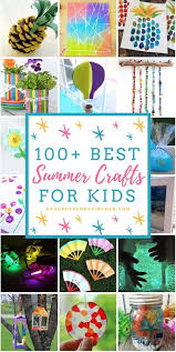 100 Best Summer Crafts For Kids Summer Crafts For Kids Summer Crafts Crafts For Teens To Make