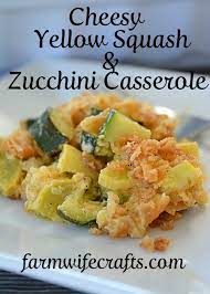 Cheesy Yellow Squash And Zucchini Casserole The Farmwife Crafts Recipe Zucchini Casserole Healthy Squash Recipes Yellow Squash Recipes