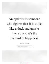 An Optimist Is Someone Who Figures That If It Walks Like A Duck Picture Quotes