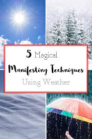 Thought is the fountain of action, life and manifestation; 5 Easy Manifestation Techniques Using The Magic Of Weather