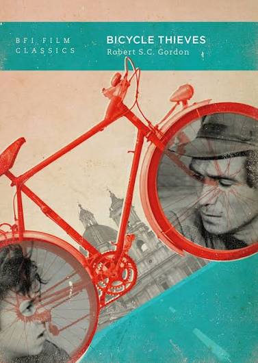 Bicycle Thieves: : BFI Film Classics Robert S.C. Gordon British Film  Institute - Bloomsbury