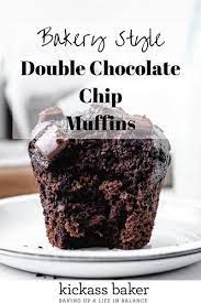 The Best Bakery Style Double Chocolate Chip Muffins Kickass Baker Recipe Double Chocolate Chip Muffins Chocolate Chip Muffins Chocolate Muffin Recipe