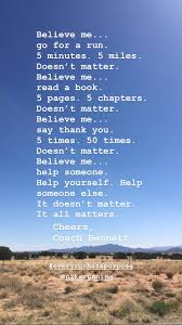 How far is 5 miles from me in minutes. Coach Bennett On Twitter Believe Me Go For A Run 5 Minutes 5 Miles Doesn T Matter Believe Me Read A Book 5 Pages 5 Chapters Doesn T Matter Believe Me Say Thank You