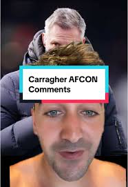 Jamie Carragher's Controversial AFCON Comments Explained