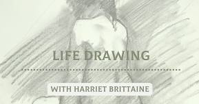 Life Drawing Class with Harriet Brittaine