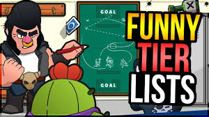 Welcome to reddit, the front page of the internet. Funny Tier Lists For Brawl Stars Part 2 Youtube