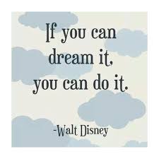 If You Can Dream It You Can Do It Walt Disney If You Can Dream It You Can Do It Walt Disney Walt Disney Walt You Can Do