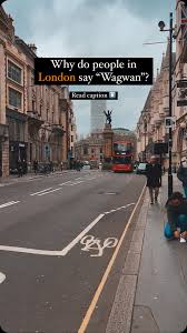 LONDON with DAN 🇬🇧 | ✓”Wagwan” is a ...
