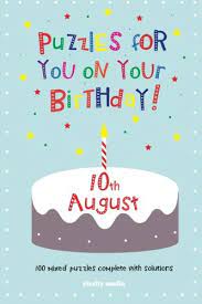 Famous august 10 birthdays including kylie jenner, asia ray, sunny suljic, hey eliza, life with mak and many more. Puzzles For You On Your Birthday 10th August Media Clarity 9781500254247 Amazon Com Books
