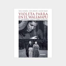 1elisa loncon antileo, profesora mapuche y estudiante de postgrado en lingüística formal, universidad autónoma. Violeta Parra En El Wallmapu Su Encuentro Con El Canto Mapuche Libreria En El Blanco