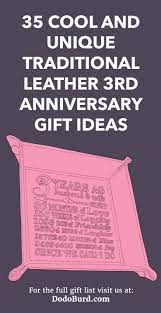 Luckily, whether you've been together for a year or a few decades, it's possible feed his wanderlust with this handmade map of the world that lets him mark all the special places that he's been, where he wants to go, and where you. 35 Cool And Unique Traditional Leather 3rd Anniversary Gift Ideas Dodo Burd