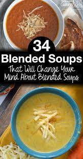 34 Blended Soups That Will Change Your Mind About Blended Soup Blended Soup Recipes Pureed Food Recipes Food Processor Recipes