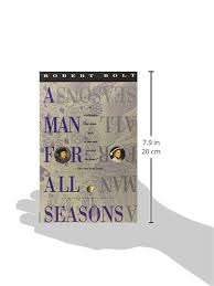 A man for all seasons. A Man For All Seasons A Play In Two Acts Bolt Robert 9780679728221 Amazon Com Books