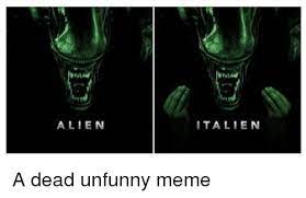 I did my alien meme! Alien Italien Meme On Me Me