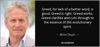 Michael Douglas Quote Greed For Lack Of A Better Word Is In 2020 Picture Quotes Best Quotes Cool Words