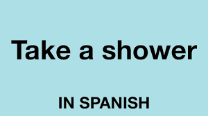 . a third of that amount). How To Say Take A Shower In Spanish Youtube