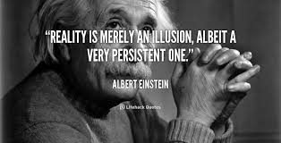 Reality is merely an illusion, albeit a very persistent one ... via Relatably.com