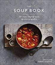 Download Pdf The Soup Book 200 Recipes Season By Season Free Epub Mobi Ebooks Homemade Soup Recipe Delicious Soup Recipes Sophie Grigson