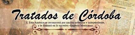 Los tratados de córdoba fueron firmados el 24 de agosto de 1821 en la ciudad mexicana que les el principal objetivo de los tratados de córdoba fue realizar un documento legal que estableciera la. Tratados De Cordoba Un Mexico Libre De Espana