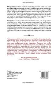 Manusia yang tidak memiliki moral disebut amoral artinya dia tidak bermoral dan tidak memiliki nilai positif di mata manusia lainnya. Etika Publik Untuk Integritas Pejabat Publik Dan Politisi Indonesian Edition Haryatmoko Haryatmoko 9789792272062 Amazon Com Books