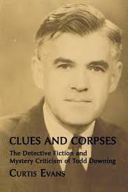 Clues and corpses : the detective fiction and mystery criticism of Todd  Downing