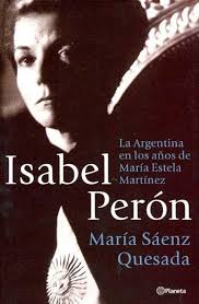María estela martínez de perón (la rioja, 4 de febrero de 1931), más conocida por su sobrenombre isabel perón o isabelita, es una expolítica argentina que fue vicepresidenta de la nación durante el último período presidencial de juan domingo perón, su marido, y que tras su muerte el 1 de julio de 1974, asumió como presidenta. Isabel Peron La Argentina En Los Anos De Maria Estela Martinez Espejo De La Argentina Von Saenz Quesada Maria New Tapa Blanda 2003 Ventara Sa