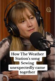Cómo se unió inesperadamente 'Sewing' de The Weather Station