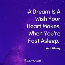 Sometimes a quote is all somebody needs to get through the day, or make them see that their life is worth it. Walt Disney Quote A Dream Is A Wish Your Heart Makes W