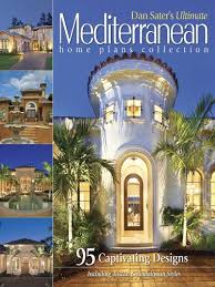 These southwest contemporary desert modern house plans are ideal for building in neighborhoods that do not allow more modern exterior styles. Buy Dan Sater S Ultimate Mediterranean Home Plans Collection 95 Captivating Designs Including Tuscan Andalusian Styles Book Online At Low Prices In India Dan Sater S Ultimate Mediterranean Home Plans Collection 95