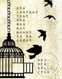 Bird In A Gilded Cage Quote She Broke Free By Melody Ross Break Free Inspirational Words Words