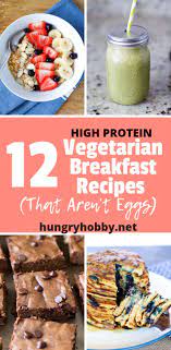 Even If You Are Vegetarian And Egg Free You Can Still Get Enough Protein Vegetarian Breakfast High Protein Vegetarian Breakfast High Protein Smoothie Recipes
