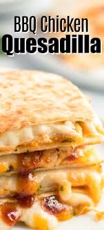 Bbq Chicken Quesadilla Shredded Chicken Recipes Bbq Chicken Quesadilla Bbq Chicken Recipes