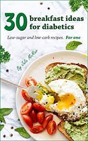 Sep 18, 2020 · for a healthy, simple supper, turn to these delicious dinner ideas for people with diabetes. 30 Breakfast Ideas For Diabetics Low Sugar And Low Carb Recipes For One Kindle Edition By Mcmair Julie Cookbooks Food Wine Kindle Ebooks Amazon Com