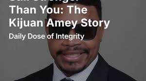 Blind, Broken & Still Stronger Than You: The Kijuan Amey Story