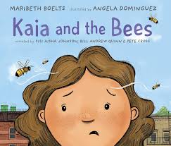 Kaia and the Bees : Boelts, Maribeth, Johnson, Sisi Aisha, Quinn, Bill  Andrew, Cross, Pete, Dominguez, Angela: Amazon.in: Books