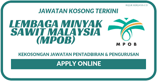 Lembaga minyak sawit malaysia (bahasa inggris: Jawatan Kosong Lembaga Minyak Sawit Malaysia Mpob Kerja Kosong Kerajaan