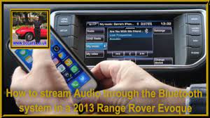 How To Stream Audio Through The Bluetooth System In A 2013 Range Rover Evoque Youtube
