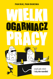 Wielki Ogarniacz Pracy Czyli Jak Robic I Sie Nie Narobic Books Comic Books Comic Book Cover