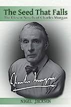 The Seed That Falls: The Eleven Novels of Charles Morgan: Amazon.co.uk:  Jackson, Nigel Antony: 9780648226901: Books
