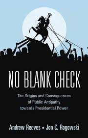 No Blank Check: The Origins and Consequences of Public Antipathy towards  Presidential Power: Reeves, Andrew, Rogowski, Jon C.: 9781107174306:  Amazon.com: Books