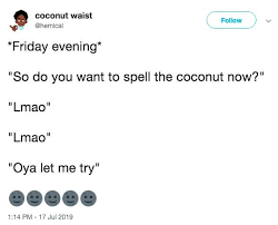 Spell Coconut With Your Waist Know Your Meme