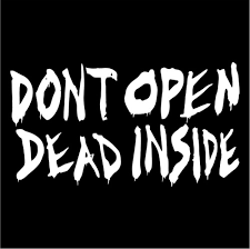 Don T Open Dead Inside The Walking Dead Die Cut Vinyl Decal Sticker Texas Die Cuts