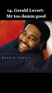 Gerald Levert Mr Too Damn Good