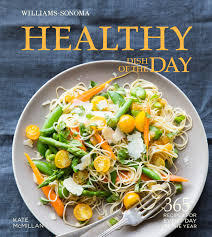 I have enjoyed making williams sonoma recipes for years and am never letdown by the quality of recipes found in each of their cookbooks. Healthy Dish Of The Day Williams Sonoma Book By Kate Mcmillan Official Publisher Page Simon Schuster
