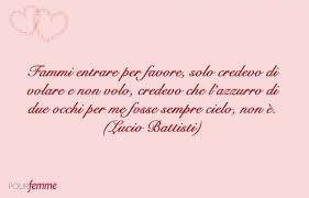 Frasi Belle Da Dedicare Dalle Canzoni Come Questa Di Lucio Battisti Song Quotes For Your Love Citazioni Testi Di Canzoni Frasi D Amore Canzoni