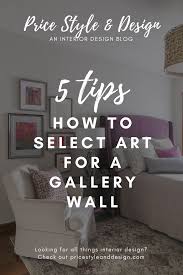 Interior Design How To Select Art Create A Gallery Wall In Your Home Interior Design Interior Designer Lafayette Moraga Orinda Ca Interior Design Interior Design Blog Interior